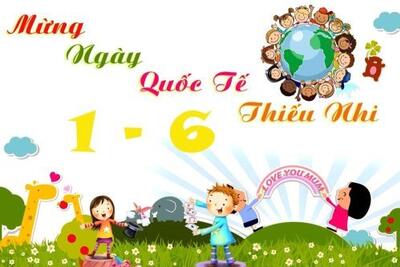 BÀI TUYÊN TRUYỀN NGÀY QUỐC TẾ THIẾU NHI 1/6 VÀ THÁNG HÀNH ĐỘNG VÌ TRẺ EM NĂM 2025